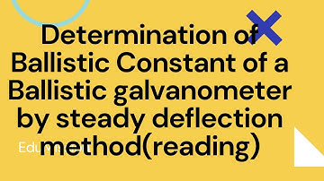 Determination of Ballistic Constant of a Ballistic galvanometer by steady deflection method(reading)