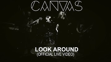 Canvas - Look Around (Official Live Video)