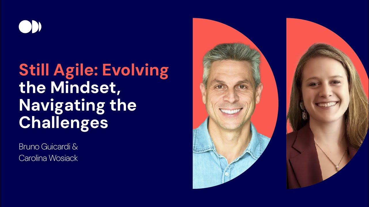 CI&T | Still Agile: Evolving the Mindset, Navigating the Challenges