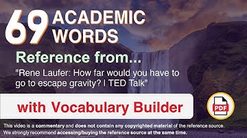 69 Academic Words Ref from "Rene Laufer: How far would you have to go to escape gravity? | TED Talk"