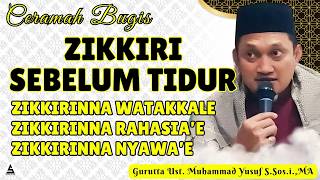 CERAMAH BUGIS TERBARU || ZIKKIRI SEBELUM TIDUR || GURUTTA UST.MUHAMMAD YUSUF S.SOS.I.,MA