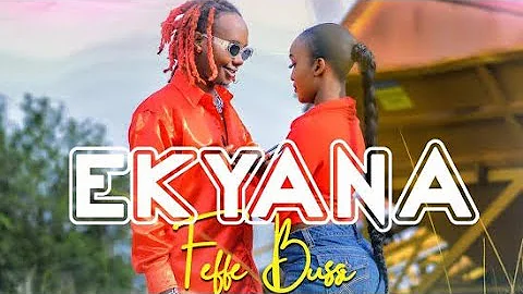 Feffe Bussi - Ekyaana (Video) Latest Ugandan Music 2021 | audio | video | lyrics