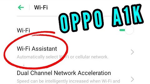 OPPO A1K || WiFi Assistance Intelligently Select The Best WiFi Settings || How to Turn On/Off
