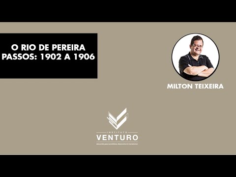 LIVE - O Rio de Pereira Passos: 1902 a 1906 | Professor: Milton de Mendonça Teixeira