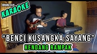 BENCI KUSANGKA SAYANG KOPLO KENDANG RAMPAK