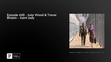 Episode 449 - Judy Wood & Trevor Brisbin - Saint Judy