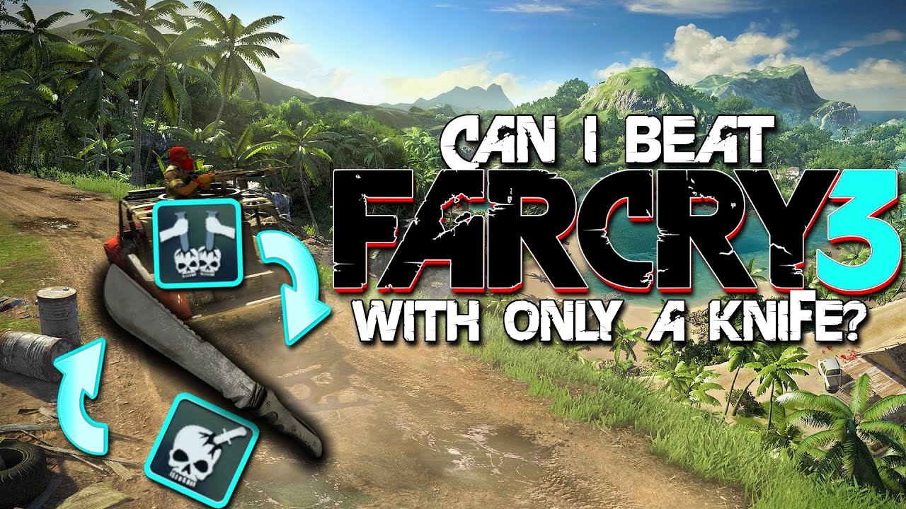 I Tried Beating Far Cry 3 With Only a Knife