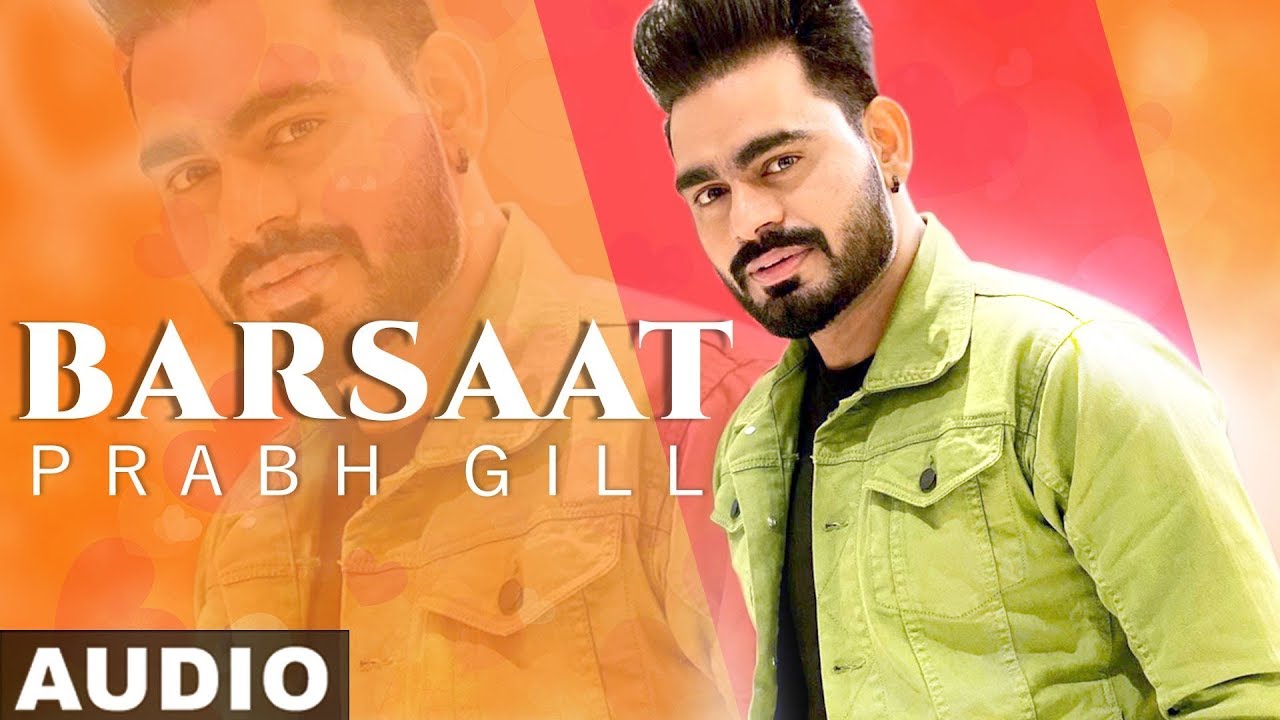 Barsaat (Full Audio) | Prabh Gill | Amrit Maghera | Amrinder Gill | Latest Romantic Songs 2020