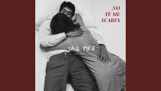 Video thumbnail of "Saul Pire - No Te Me Acabes"