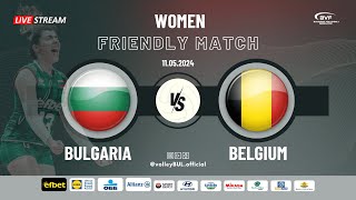 🔴(LIVE) BULGARIA vs. BELGIUM, Friendly Match | Women (11.05.24)