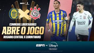 ROSARIO CENTRAL X CORINTHIANS AO VIVO: OITAVAS DA LIBERTADORES | PRÉ-JOGO