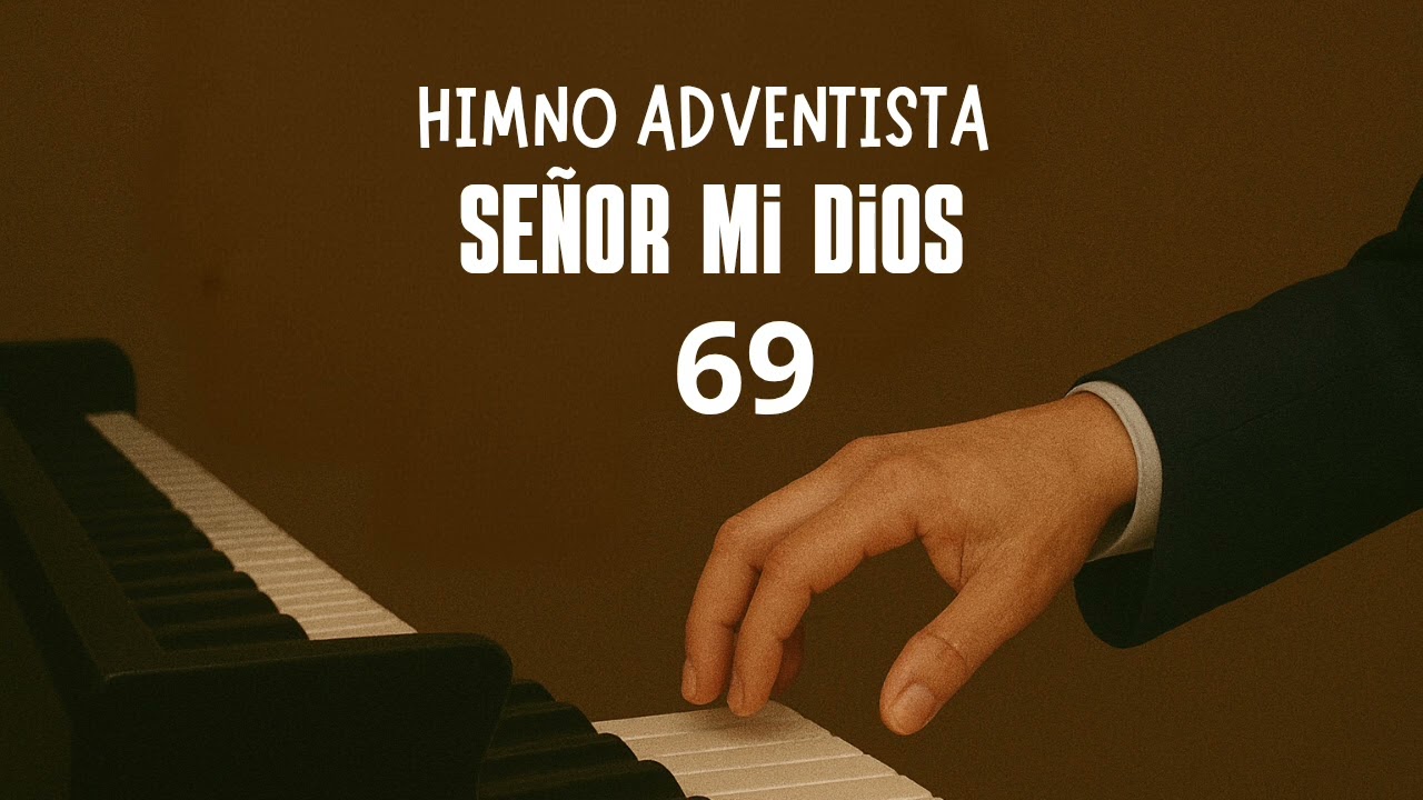 🎹 HIMNO ADVENTISTA 069 – SEÑOR MI DIOS (PIANO / PISTA)