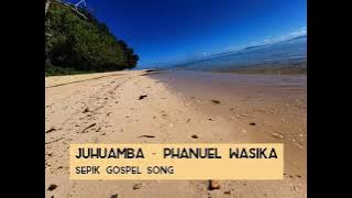 Juhuamba --- Phanuel Wasika (Sepik Gospel Song)