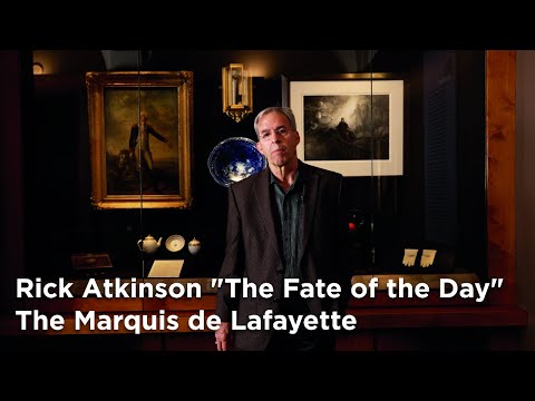 Rick Atkinson "The Fate of the Day" The Marquis de Lafayette