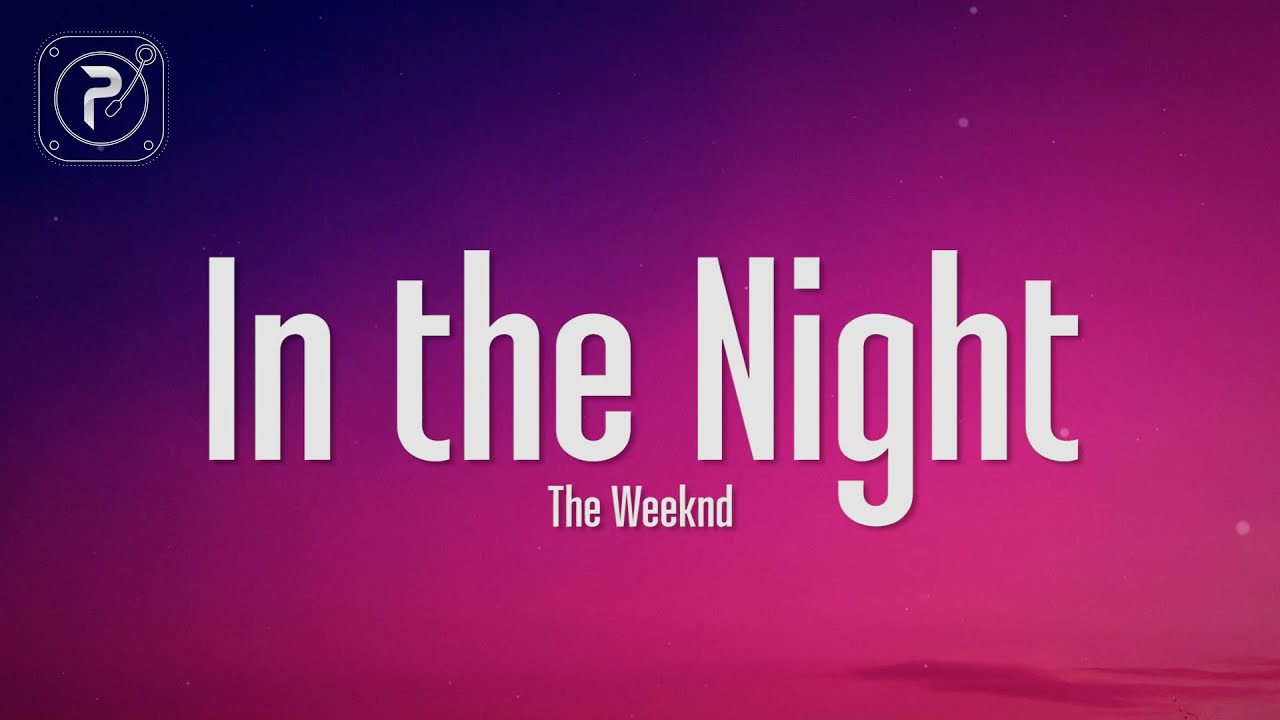 The Weeknd In The Night (Lyrics) YouTube The Weeknd In The Night (Lyrics) YouTube