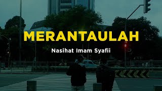 MERANTAULAH * Nasihat Imam Syafii