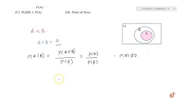 If A and B are two events such that `AsubB` and `P(B)!=0,` them which of the following is correc...