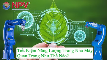 Tiết Kiệm Năng Lượng Trong Nhà Máy Quan Trọng Như Thế Nào?