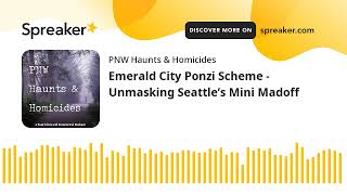 Emerald City Ponzi Scheme - Unmasking Seattle’s Mini Madoff