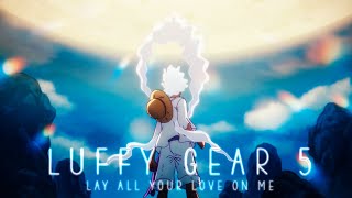 「Luffy GEAR 5 I One Piece I AMV/EDIT」- Lay All Your Love on Me