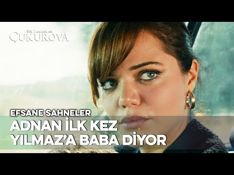 Adnan, Yılmaz'a baba dedi - Bir Zamanlar Çukurova