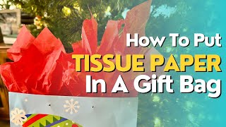 How to Fill a Gift Bag with Tissue Paper