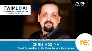 Visual Recognition in the Cloud for Law Enforcement with Chris Adzima - #86