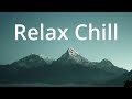【 RELAX CHILL 】Chill / sleep / study / RELAX / nature