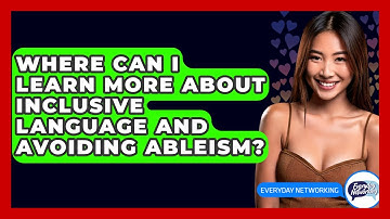 Where Can I Learn More About Inclusive Language And Avoiding Ableism? - Everyday-Networking