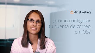 Ayuda dinahosting | Cómo configurar tu cuenta de correo en iOS