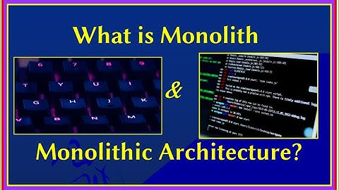 What is Monolithic Architecture? |  Complete Guide