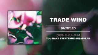 Video thumbnail of "Trade Wind "Untitled""