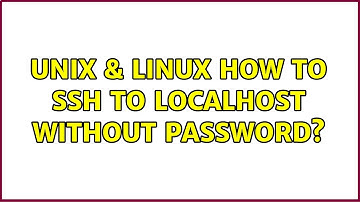 Unix & Linux: How to SSH to localhost without password? (8 Solutions!!)