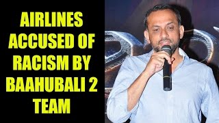 Baahubali 2 team harassed by  Emirates Airlines | FilmiBeat