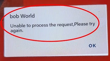 Bob World Fix Unable to process the request, Please try again Problem Solve