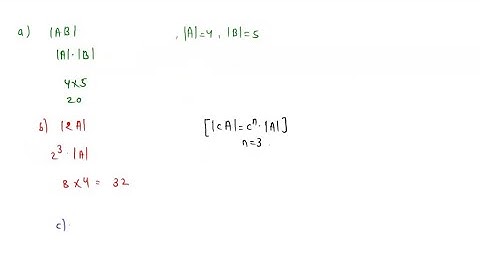 Let A and B be square matrices of order 3 such that |A|=4 and |B|=5 (a) Find |A B| (b) Find |2 A| (…