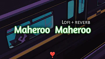 Maheroo Maheroo / Lofi + reverb remix /Super nani