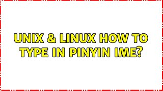 Unix & Linux: How to type in Pinyin IME?