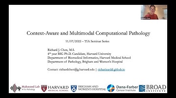 Context-Aware and Multimodal Computational Pathology: Richard Chen, 07/11/2022