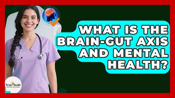 What Is The Brain-gut Axis And Mental Health? - Brain Health Support Network