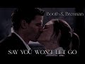 Bones | Booth & Brennan | Say you won't let go