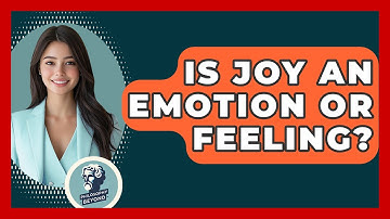 Is Joy An Emotion Or Feeling? - Philosophy Beyond