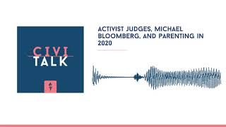 Activist judges, Michael Bloomberg, and parenting in 2020