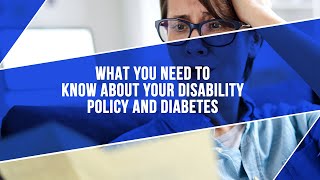 What You Need To Know About Your Disability Policy And Diabetes