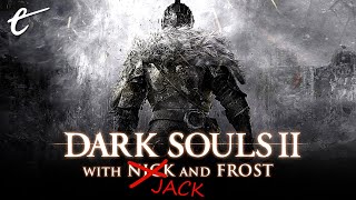 Jack Wants to Show Off (Again) in Dark Souls 2 | The Editors Hour with Frost and Jack