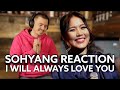 First Reaction to Sohyang 김소향 - I Will Always Love You | Dolly Parton & Whitney Houston Cover!