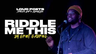 Griot Gabriel - Riddle Me This || Spoken Word Poetry ||