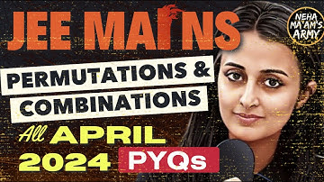 JEE 2025/26: PERMUTATIONS AND COMBINATIONS ALL PYQs of APR 2024+ IMPORTANT Qs TYPES #jee2025 #jee