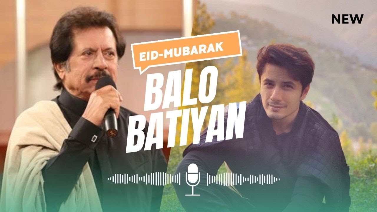 BALO BATIYAN New Song  Ali Zafar X Atta Ullah Khan Esakhelv
