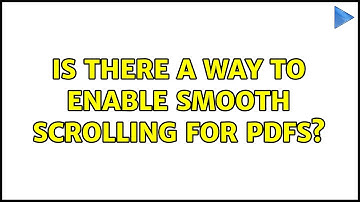 Ubuntu: Is there a way to enable smooth scrolling for PDFs? (4 Solutions!!)